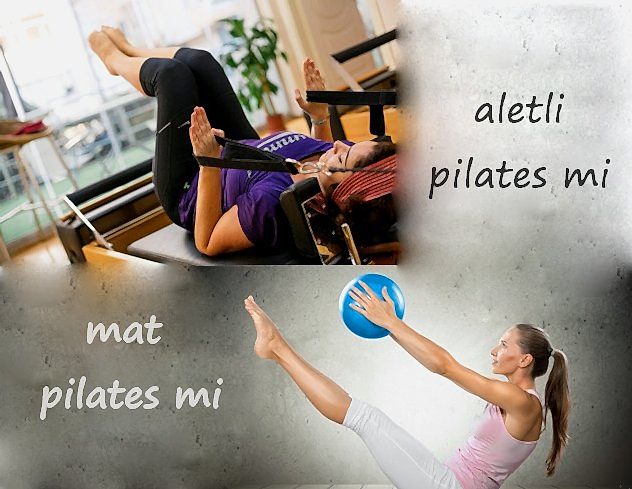 Aletli Pilates mi Mat Pilates mi?